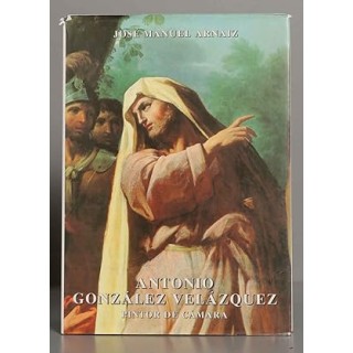 ANTONIO GONZÁLEZ VELÁZQUEZ. PINTOR DE CÁMARA.